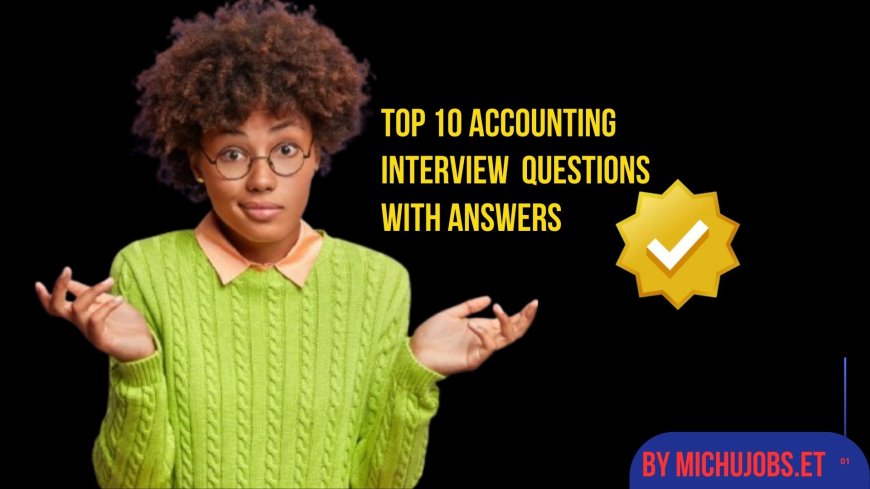 Top 10 Accounting Interview Questions with Expert Answers in 2025