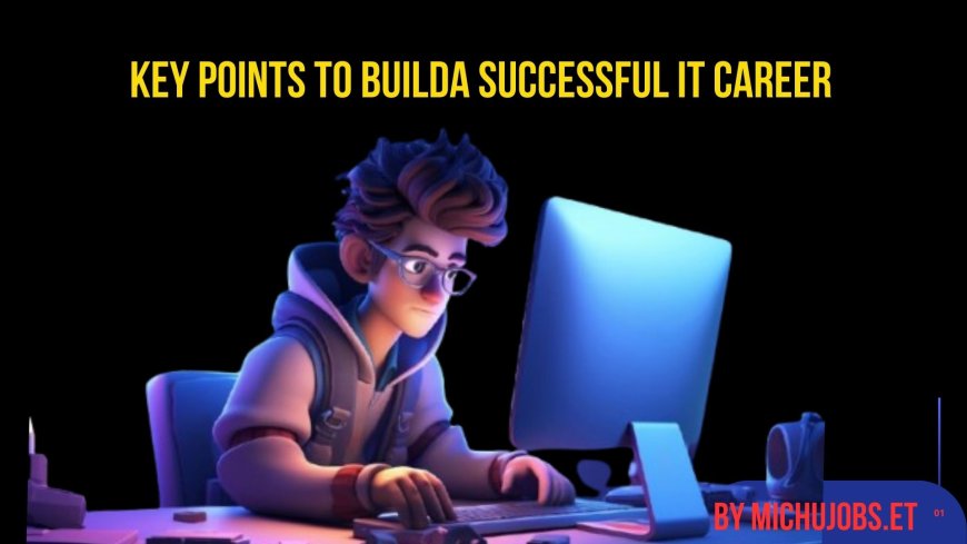 Key Points to Build a Successful IT Career
