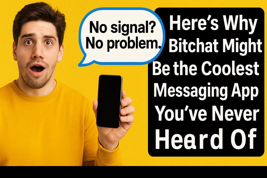No Signal No Problem Here's Why Bitchat Might Be the Coolest Messaging App You've Never Heard Of